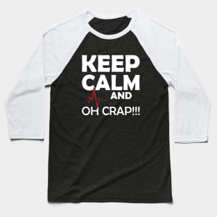 Nurse - Keep Calm and Oh Crap Baseball T-Shirt